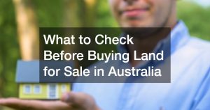 What to Check Before Buying Land for Sale in Australia