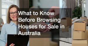 What to Know Before Browsing Houses for Sale in Australia